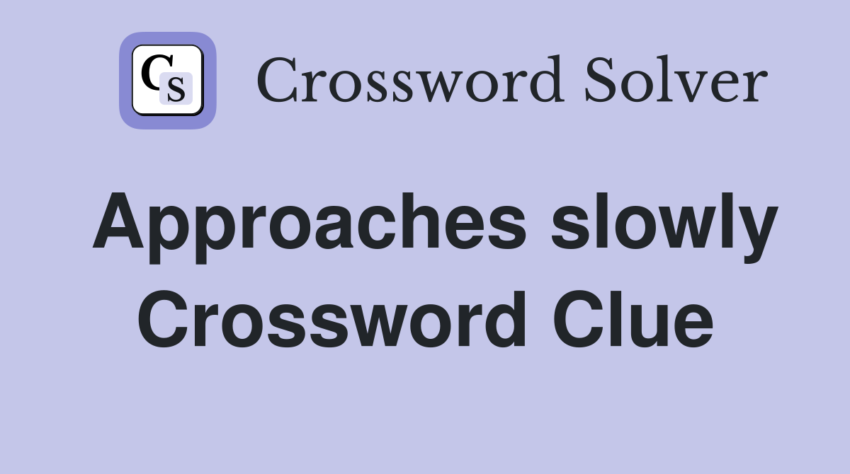 play slowly crossword clue 5 letters